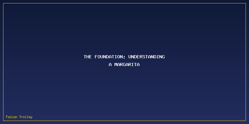 Types Of Margaritas Explained: Classic, Tommy’s, Frozen, Skinny, And More: The Foundation: Understanding a Margarita