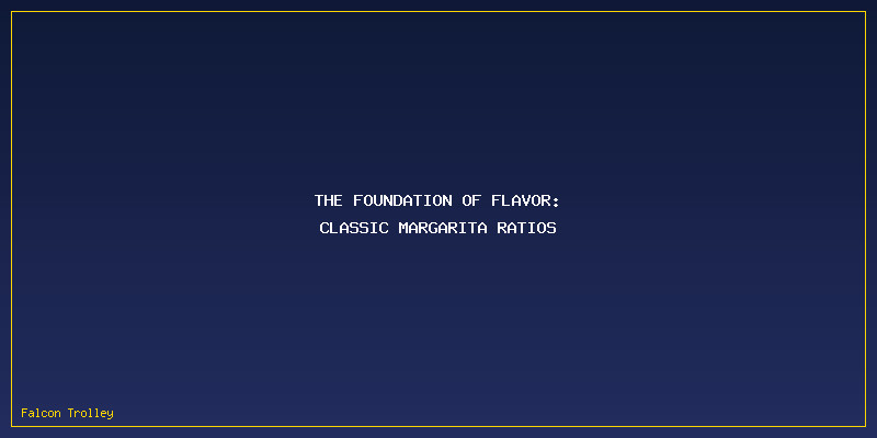 How To Make A Classic Margarita: Ratios, Techniques, And Common Mistakes: The Foundation of Flavor: Classic Margarita Ratios